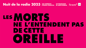 La Nuit de la radio  Les Morts ne l’entendent pas de cette oreille